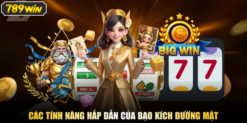 Các tính năng hấp dẫn của bạo kích đường mật