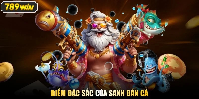 Điểm đặc sắc của sảnh bắn cá 