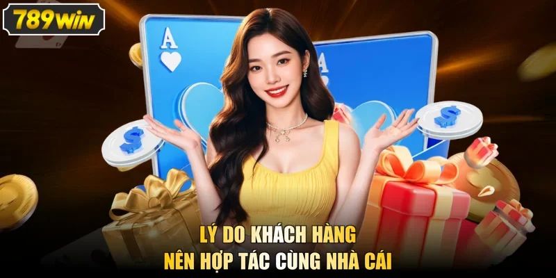 Lý do khách hàng nên hợp tác cùng nhà cái